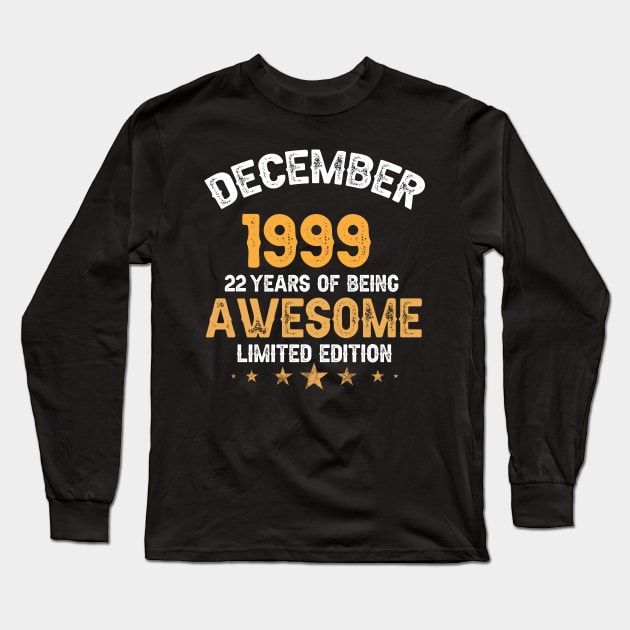 December 1999 22 years of being awesome limited edition Long Sleeve T-Shirt by yalp.play